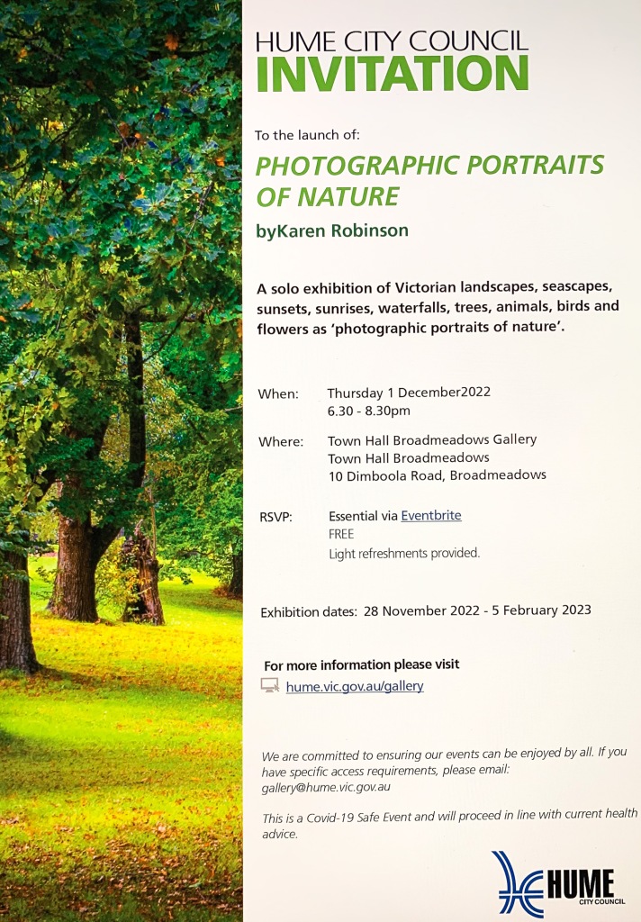 Broadmeadows, Victoria - Australia 'Hume City Council Launch Invitation to Photographic Portraits of Nature by Karen Robinson November 2022.